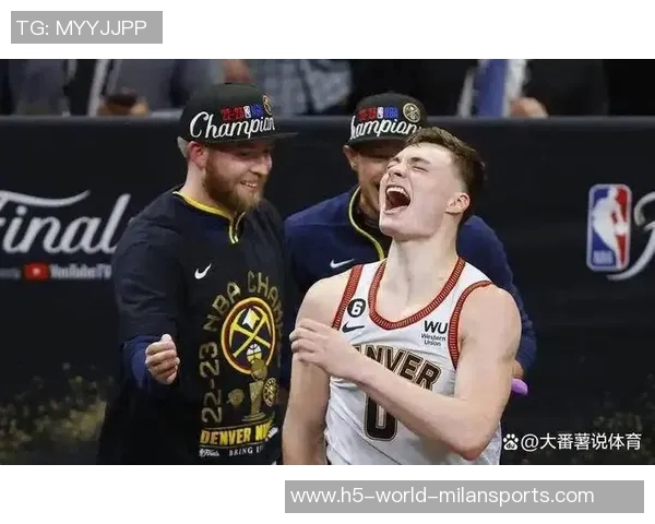 布劳恩坚定续约掘金决心高中大学都未换队希望在NBA延续这一传统